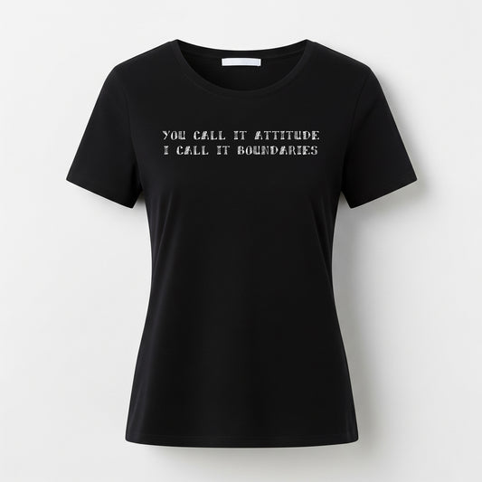 You Call It Attitude I Call It Boundaries [Women's Classic T-Shirt]