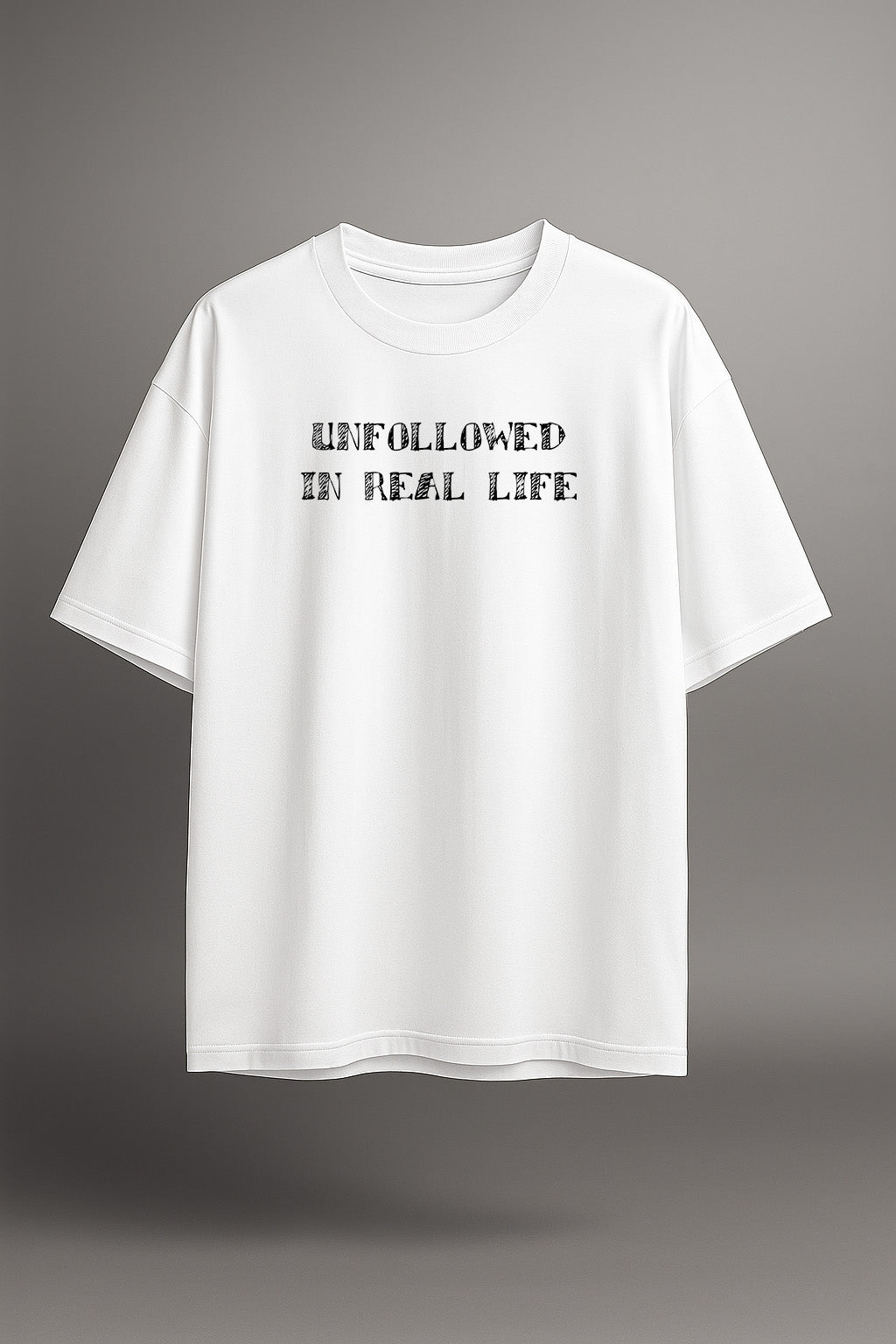 Unfollowed In Real Life [Unisex Oversized Classic T-Shirt]
