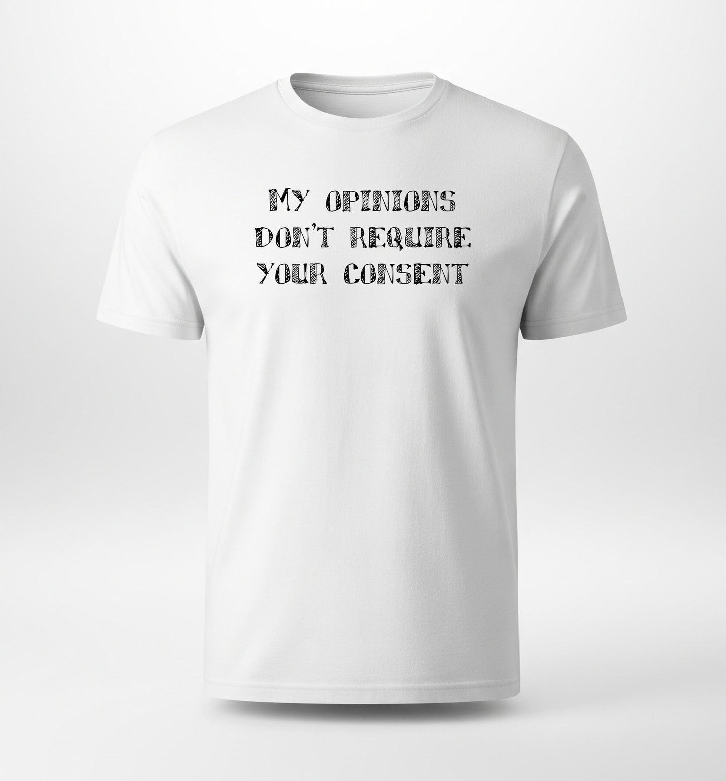 My Opinions Don't Require Your Consent [Unisex Supima T-Shirt]