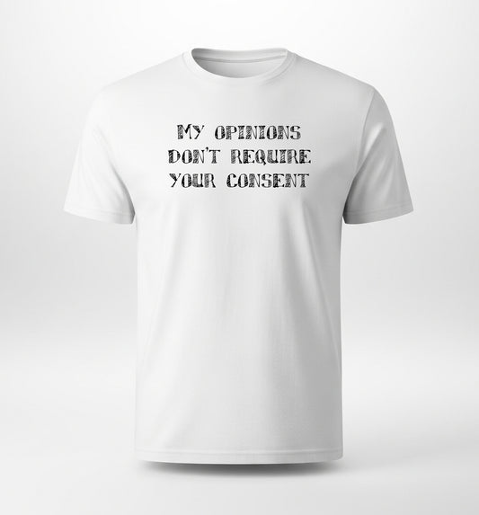 My Opinions Don't Require Your Consent [Unisex Supima T-Shirt]
