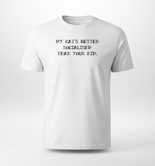 My Cat's Better Socialized Than Your Kid [Unisex Supima T-Shirt]