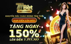 77 Bet khuyen mai chao mung tan thu - Nap tien lan dau tang 150%